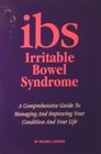 Irritable Bowel Syndrome a Comprehensive Guide to Managing and Improving Your Condition and Changing Your Life