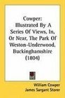 Cowper Illustrated By A Series Of Views In Or Near The Park Of WestonUnderwood Buckinghamshire