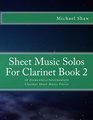 Sheet Music Solos For Clarinet Book 2 20 Elementary/Intermediate Clarinet Sheet Music Pieces