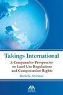 Takings International A Comparative Perspective on Land Use Regulation and Compensation Rights