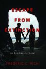 Escape From Extinction An EcoGenetic Novel