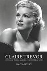 Claire Trevor Queen of the Bs and Hollywood Film Noir