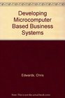 Developing Microcomputer Based Business Systems