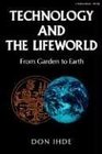 Technology and the Lifeworld From Garden to Earth