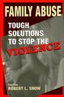 Family Abuse Tough Solutions to Stop the Violence