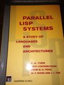 Parallel Lisp Systems A Study of Languages and Architectures