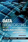 Data Broadcasting Merging Digital Broadcasting with the Internet Revised Edition