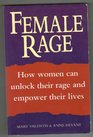 Female Rage How Women Can Unlock Their Rage and Empower Their Lives