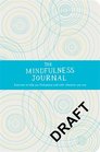 The Mindfulness Journal Exercises to Help You Find Peace and Calm Wherever You Are