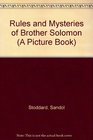 The Rules and Mysteries of Brother Solomon A Picture Book