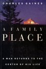 A Family Place A Man Returns to the Center of His Life
