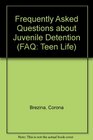 Frequently Asked Questions About Juvenile Detention