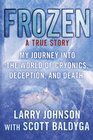 Frozen: My Journey into the World of Cryonics, Deception, and Death