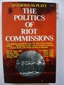 The Politics of Riot Commissions 19171970 A Collection of Official Reports and Critical Essays
