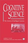 Cognitive Science  The Science of Intelligent Systems