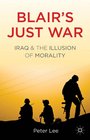 Blair's Just War Iraq and the Illusion of Morality