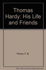 Thomas Hardy His Life and Friends