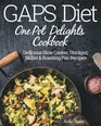 GAPS Diet One Pot Delights Cookbook: Delicious Slow Cooker, Stockpot, Skillet & Roasting Pan Recipes