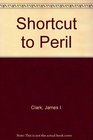 Shortcut to Peril