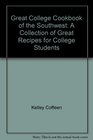 Great College Cookbook of the Southwest A Collection of Great Recipes for College Students