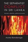 The Separatist Conflict In Sri Lanka Terrorism Ethnicity Political Economy