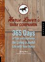 Horse Lover's Daily Companion 365 Days of Tips and Inspiration for Living a Joyful Life with Your Horse