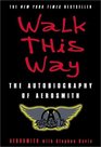 Walk This Way  The Autobiography of Aerosmith
