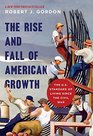 The Rise and Fall of American Growth The US Standard of Living since the Civil War