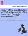 History of the Irish Rebellion in 1798 with memoirs of the Union and Emmett's insurrection in 1803