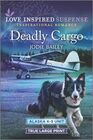 Deadly Cargo (Alaska K-9 Unit, Bk 5) (Love Inspired Suspense, No 909) (True Large Print)