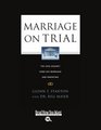 Marriage on Trial  The Case Against SameSex Marriage and Parenting