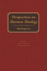 Perspectives on Mormon Theology Apologetics