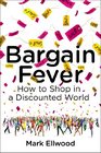 Bargain Fever How to Shop in a Discounted World