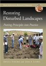 Restoring Disturbed Landscapes Putting Principles into Practice