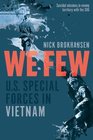 We Few: U.S. Special Forces in Vietnam (Nick Brokhausen Memoirs, Bk 1)