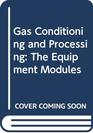Gas Conditioning and Processing The Equipment Modules
