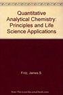 Quantitative Analytical Chemistry Principles and Life Science Applications