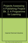 Projects Assessing A Programme for Learning A Publishing Project Bk 2