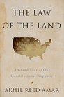 The Law of the Land A Grand Tour of our Constitutional Republic