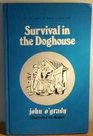 SURVIVAL IN THE DOGHOUSE
