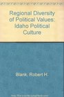 Regional Diversity of Political Values Idaho Political Culture