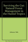 Surviving the Cut Natural Forest Management in the Humid Tropics