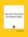 The First Principles Of Natural Magic