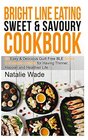 Bright Line Eating Sweet & Savoury Cookbook: Enjoy the Guilt free Evening - 50 easy & delicious BLE Dessert & Snack recipes for having Happier, Thinner and Healthier Life