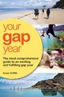 Your Gap Year The Most Comprehensive Guide to an Exciting and Fulfilling Gap Year