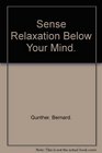 Sense Relaxation Below Your Mind