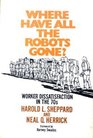 Where Have All the Robots Gone Worker Dissatisfaction in the '70's