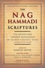 The Nag Hammadi Scriptures The Revised and Updated Translation of Sacred Gnostic Texts Complete in One Volume