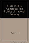 Responsible Congress The Politics of National Security