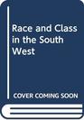 Race and Class in the South West